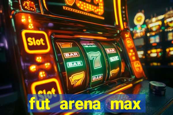 fut arena max futebol ao vivo